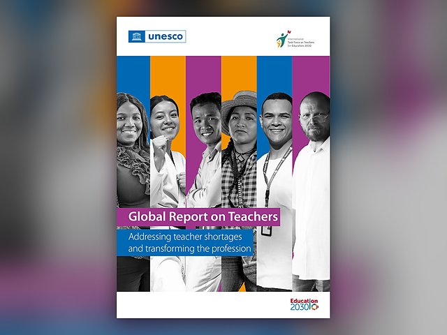 Global Report on Teachers: Addressing teacher shortages and transforming the profession